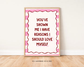 Reasons I Should Love Myself Art Print