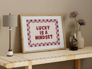 Lucky Is A Mindset Art Print without a frame