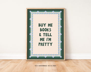 Buy Me Books and Tell Me I'm Pretty Art Print without a frame