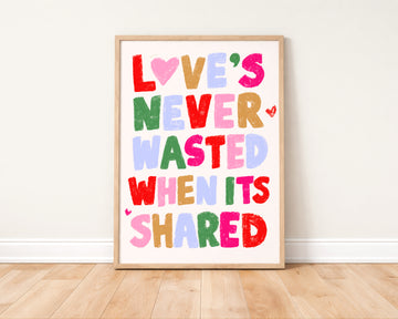 Loves Never Wasted Rainbow Art Print without a frame