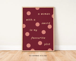 A Woman With a Sword is My Favourite Plot Art Print  | Book Lover Wall Art
