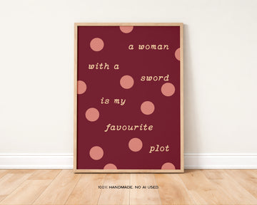 A Woman With a Sword is My Favourite Plot Art Print  | Book Lover Wall Art without a frame