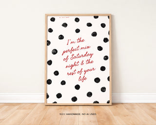 I'm the Perfect Mix of Saturday Night Art Print | Digital Download