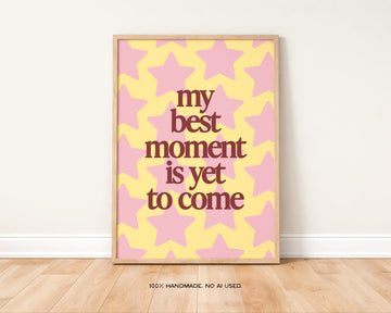 Best Moment is Yet to Come Art Print without a frame