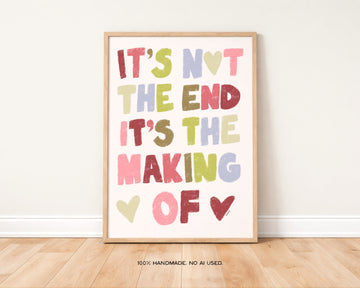 It's Not The End It's The Making Of Art Print | Music Inspired Wall Art Print without a frame