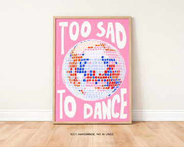 Too Sad to Dance Prints without a frame