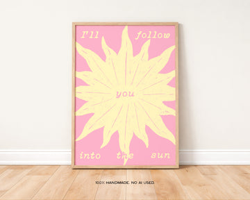 I'll Follow you into the Sun Art Print without a frame