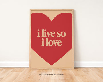 Live So I Love Art Print without a frame