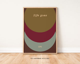 Life Goes On Art Print