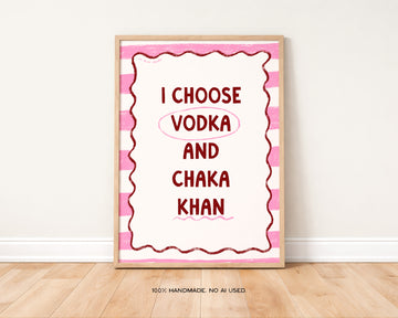 Vodka and Chaka Khan Art Print without a frame