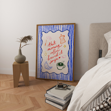 Morning Coffee Brewed It For Ya Art Print without a frame