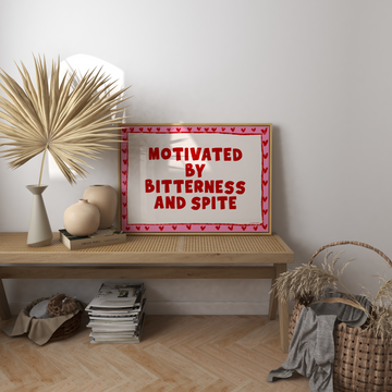 Motivated By Bitterness and Spite Art Print without a frame
