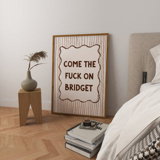 Come the F*ck On Bridget Print DIGITAL DOWNLOAD