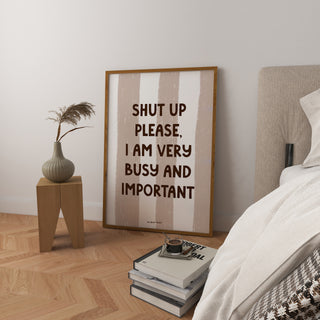 Shut Up Please I Am Very Busy Art Print DIGITAL DOWNLOAD