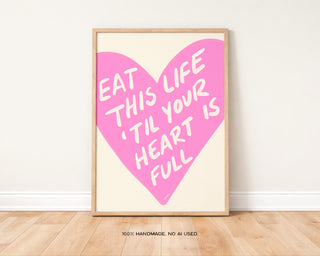 Eat This Life 'Till Your Heart is Full Art Print | Music Inspired Wall Art