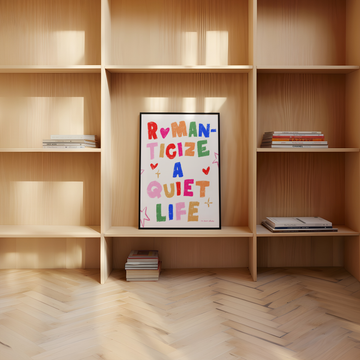 Romantize A Quiet Life Print without a frame