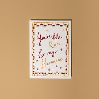 You're the Ron to my Hermione Greetings Card