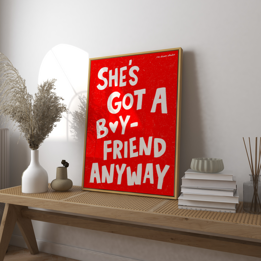 She's Got A Boyfriend Anyway Art Print