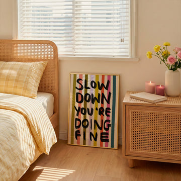 Slow Down You're Doing Fine Art Print without a frame