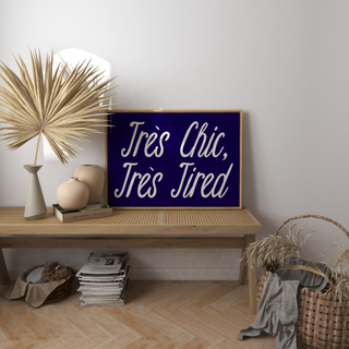 Tres Chic Tres Tired Art Print