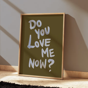 Do You Love Me Now Art Print | Music Inspired Wall Art Print without a frame