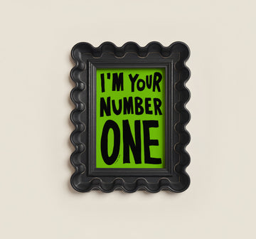 I'm Your Number One Art Print without a frame