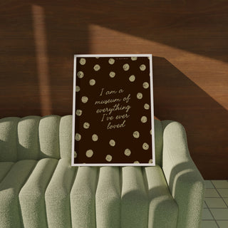 Museum of Everything I've Ever Loved Art Print
